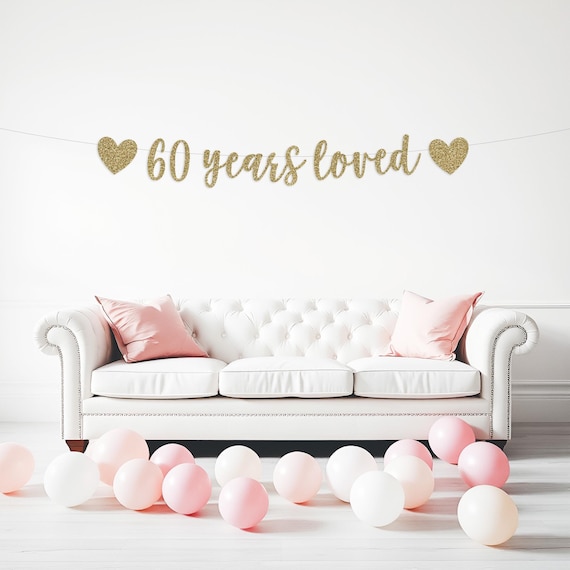 60 Years Loved l Sixty & Stunning Glitter Banner | 60th Birthday Banner | Hello 60 | Cheers To 60 Years | 60 Years Loved | Adult Birthday