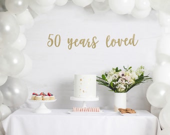 50 Years Loved Banner, 50 years loved sign, 50th Birthday Banner, Birthday Party Decorations, Happy 50th, Fiftieth birthday decor, golden