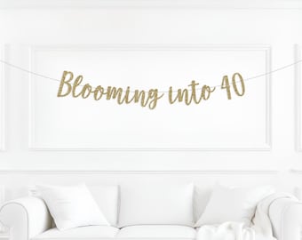 Blooming into 40 banner, 40th birthday decorations, Hello Forty, Happy 40th Birthday, 40 years loved, look whose turning 40, blooming theme