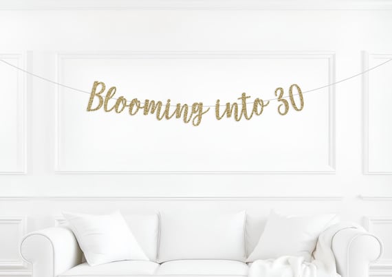 Blooming into 30 banner, 30th birthday decorations, Hello thirty, Happy 30th Birthday, 30 years loved, look whose turning 30, thirtieth
