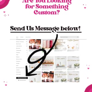 May include: A promotional image with pink and white accents. Text reads "Are You Looking for Something Custom? Send Us Message below!" A black arrow points to a website with various banner examples.