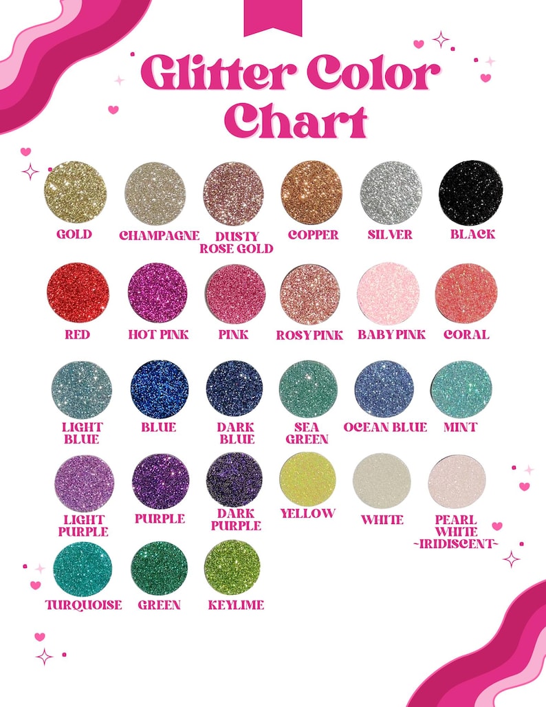 May include: A glitter color chart with a pink and white design. The chart displays various glitter colors, including gold, silver, black, red, pink, blue, and green, with each color labeled. The text "Glitter Color Chart" is at the top.