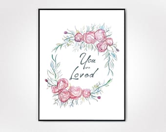 You Are Loved, florale druckbare Kunst, Denken an Dich, feminine Kunst, Valentinstag, Rosa Blume, Aquarell Floral, Inspirierende Wandkunst