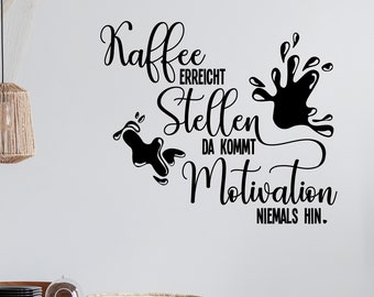 Wandtattoo Spruch -  KAFFEE erreicht STELLEN da kommt MOTIVATION niemals hin - Wandaufkleber Wandsticker mit Größen und Farbauswahl