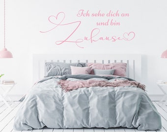 Wandtattoo Spruch Schlafzimmer - Ich sehe Dich an und bin Zuhause - Wandaufkleber Wandsticker mit Größen und Farbauswahl