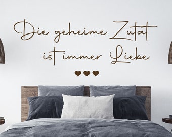 Wandtattoo Spruch Schlafzimmer - Die geheime Zutat ist immer Liebe - Wandaufkleber Wandsticker mit Größen und Farbauswahl