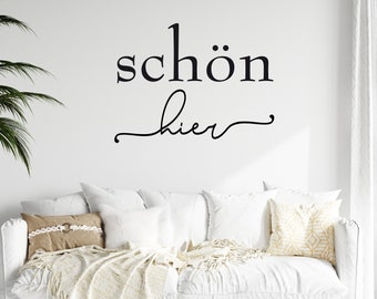 Schön hier - Wandaufkleber Wandtattoo Wandsticker Spruch mit Größen.- und Farbauswahl