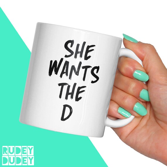 She Wants The D Mug Funny Mugs Gift For Her Swearing Etsy