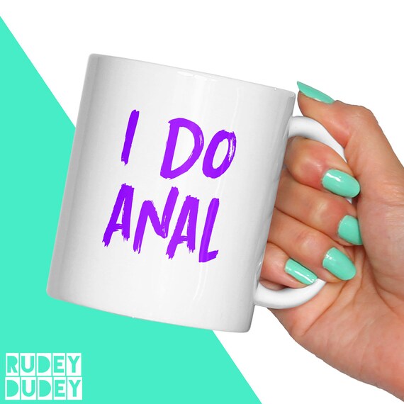570px x 570px - Rude Adult Gift - I DO ANAL Mug | Rude Funny Adult PORN Novelty Bum Sex  Gift Mugs | Funny Coffee Mug | Anal Gifts | RudeyDudey