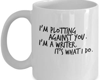 Gifts For Writers – Writers Mug – Funny Writer Mug – Writer Coffee Mug – NaNoWriMo Mug – Gift For Author – “I'm Plotting Against You” Mug