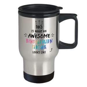 Kindergarten Teacher Travel Mug – Kindergarten Teacher Gift – Early Childhood – Preschool Teacher – Appreciation Gift