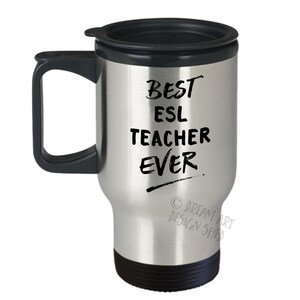 ESL Teacher Travel Mug – Best ESL Teacher – EFL Teacher Gift – English Teacher – Appreciation Gift