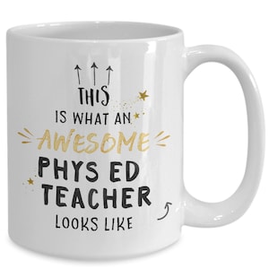 PE Teacher Mug – Phys Ed Teacher Mug – PE Teacher Gift – Teacher Appreciation – Teacher Thanks – Coffee Mug 11 or 15oz
