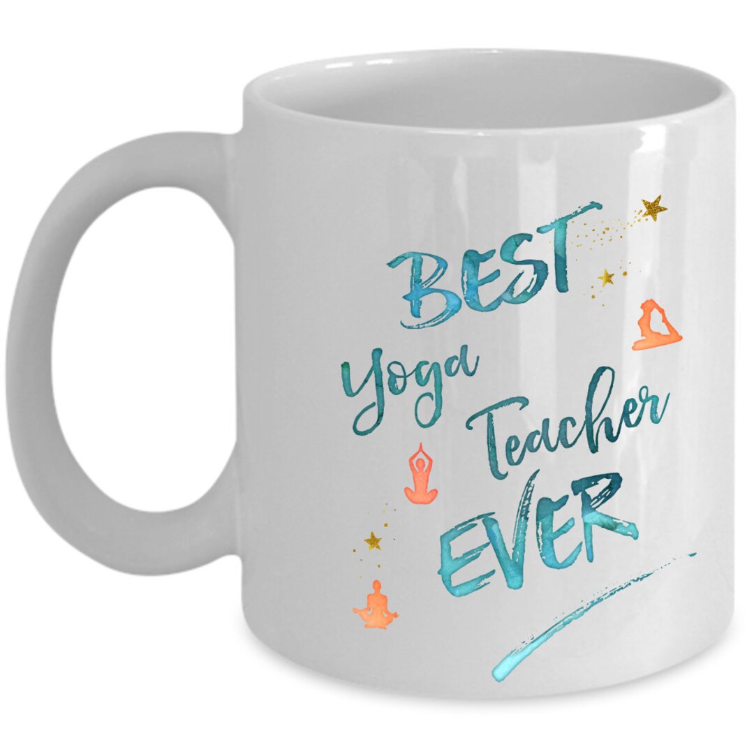 Yoga Teacher Mug Best Yoga Teacher Ever Yoga Teacher Gifts Etsy