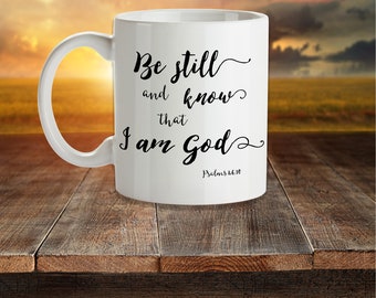 Bible Verse Coffee Mug – Scripture Quote – "Be still and know that I am God" Psalms 46:10 - Christian Gift For Men or Women – White Mug