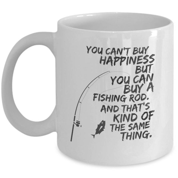 Funny Fishing Mug - Novelty Fishing Gift For Dad - “You Can't Buy Happiness But You Can Buy A Fishing Rod” - Coffee Mug For Fisherman