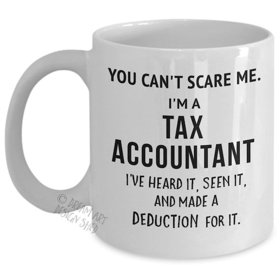 Tax Accountant Mug – Tax Accountant Gift – “You Can’t Scare Me” – Funny Accounting Mug – Tax Season Gift – Graduation Gift Accountant