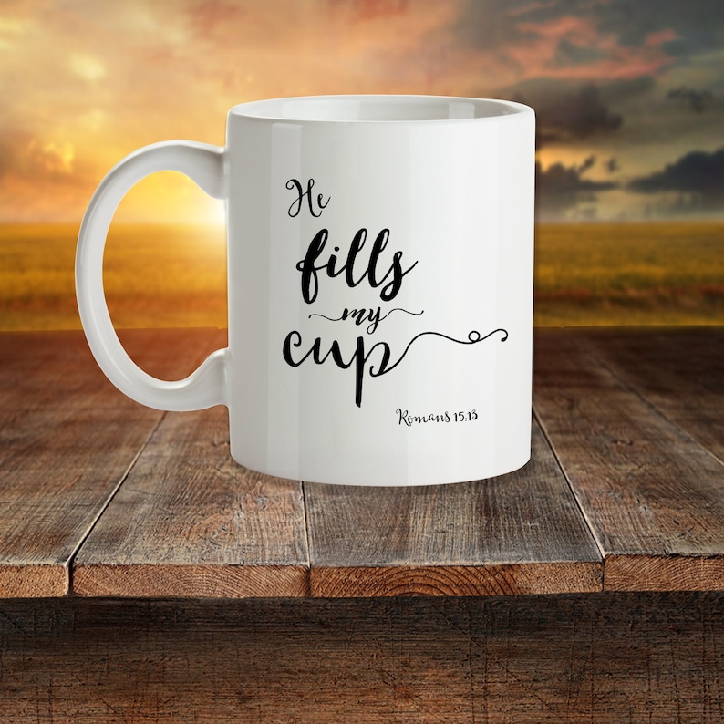 Bible Verse Coffee Mug he Fills My Cup Romans Etsy