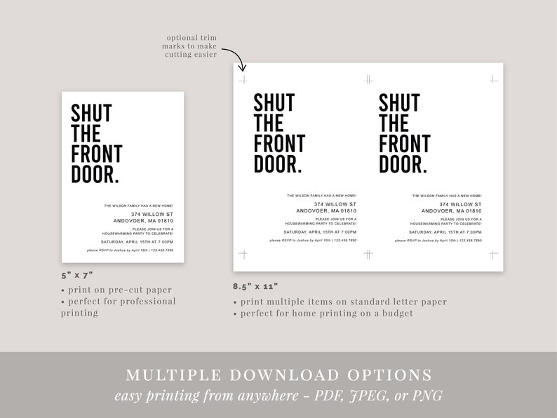 May include: A printable invitation for a housewarming party. The invitation is white with black text that reads "Shut the Front Door." The invitation includes the address, date, and time of the party. The invitation is available in two sizes: 5 inches by 7 inches and 8.5 inches by 11 inches.