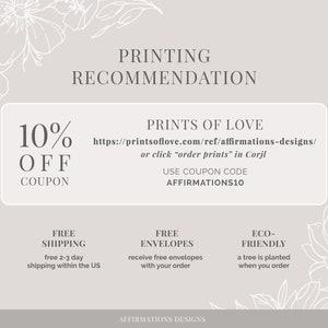 May include: A white and gray coupon with the text "10% OFF COUPON" and "PRINTS OF LOVE" with a link to the website printsoflove.com/ref/affirmations-designs/. The coupon also includes the text "USE COUPON CODE AFFIRMATIONS10".