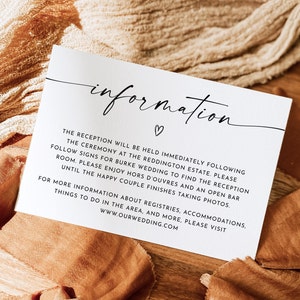 May include: White card with black text that reads "information" with a heart symbol. The text below reads "The reception will be held immediately following the ceremony at the Reddington Estate. Please follow signs for Burke wedding to find the reception room. Please enjoy hors d'oeuvres and an open bar until the happy couple finishes taking photos. For more information about registries, accommodations, things to do in the area, and more, please visit www.ourwedding.com"