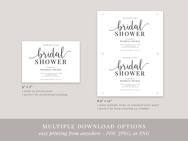 May include: Two printable bridal shower invitation designs. The first design is 5 inches by 7 inches and the second design is 8.5 inches by 11 inches. Both designs feature the text "Please join us for a bridal shower" in a black cursive font. The text "in honor of" is followed by the name "Michelle Truman".