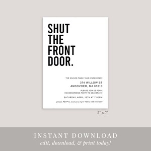 May include: A black and white printable housewarming party invitation with the text "SHUT THE FRONT DOOR." The invitation includes the address, date, and time of the party. The invitation is 5 inches by 7 inches.