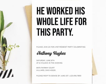 He Worked His Whole Life For This Party Funny Retirement Party Invitation Template, Editable, Printable Invitation, Retirement Invitation