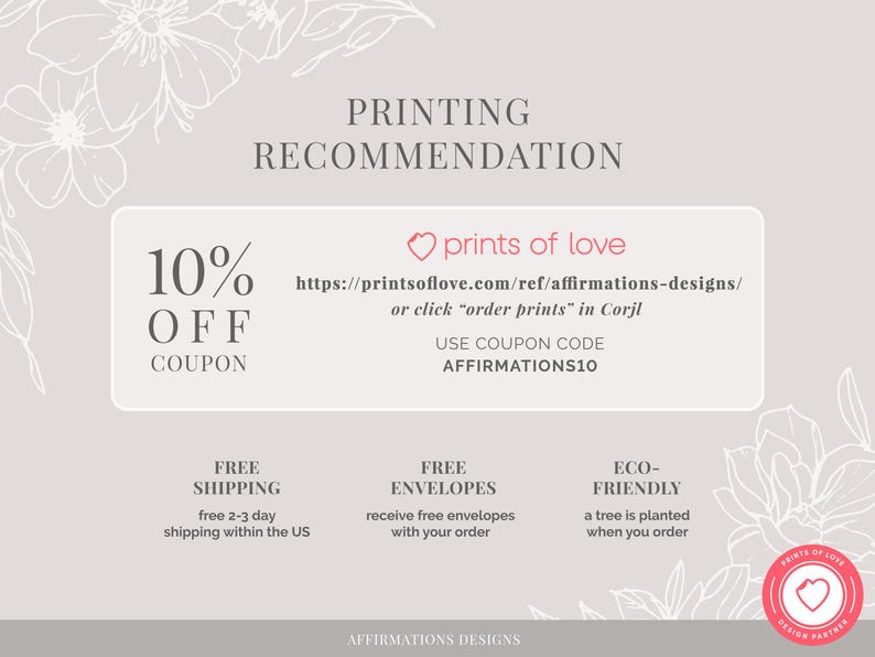 Op de afbeelding: Een roze en witte afbeelding met de tekst "10% OFF COUPON" en "PRINTING RECOMMENDATION". De afbeelding bevat ook een link naar "printsoflove.com/ref/affirmations-designs/" en een kortingscode "AFFIRMATIONS10".