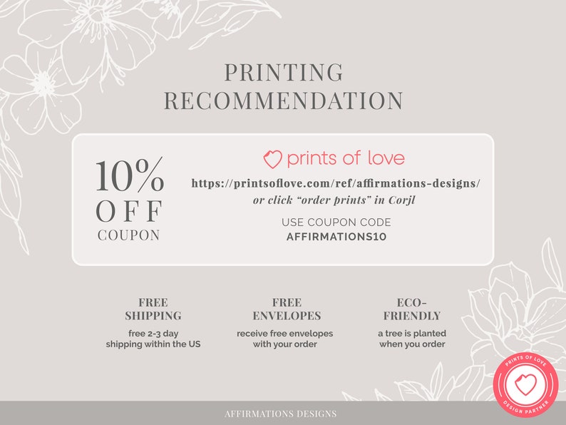 Peut inclure: Un graphique rose et blanc avec le texte "10% OFF COUPON" et un c&oelig;ur avec le texte "prints of love". Le graphique comprend &eacute;galement une adresse de site Web et un code de r&eacute;duction : "AFFIRMATIONS10".