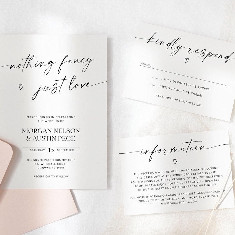 May include: Wedding invitation suite with a white background and black text. The invitation card says "nothing fancy just love" and includes the names Morgan Nelson and Austin Peck, the date Saturday, September 15, and the location The South Park Country Club. The RSVP card says "kindly respond" and includes a space for the guest's name and two options for responding: "I will definitely be there!" and "I wish I could be there!" The information card says "information" and includes details about the reception, including the location, the time, and the dress code. The invitation suite is designed for a wedding.