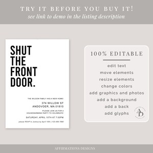 May include: A black and white printable housewarming invitation with the text "Shut the front door." and details for a housewarming party. The invitation is 100% editable and includes the text "100% Editable" and a list of features, including edit text, move elements, resize elements, change colors, add graphics and photos, add a background, add a back, and add glyphs.