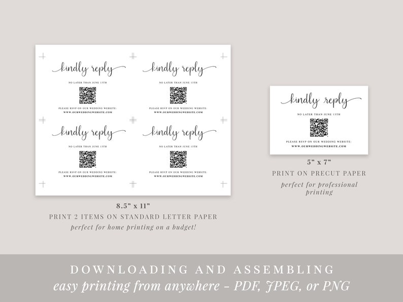 May include: Four black and white printable RSVP cards with a QR code and the text "kindly reply" in a cursive font. The cards are 8.5 inches by 11 inches and can be printed on standard letter paper. There is also a smaller card that is 5 inches by 7 inches and can be printed on precut paper.