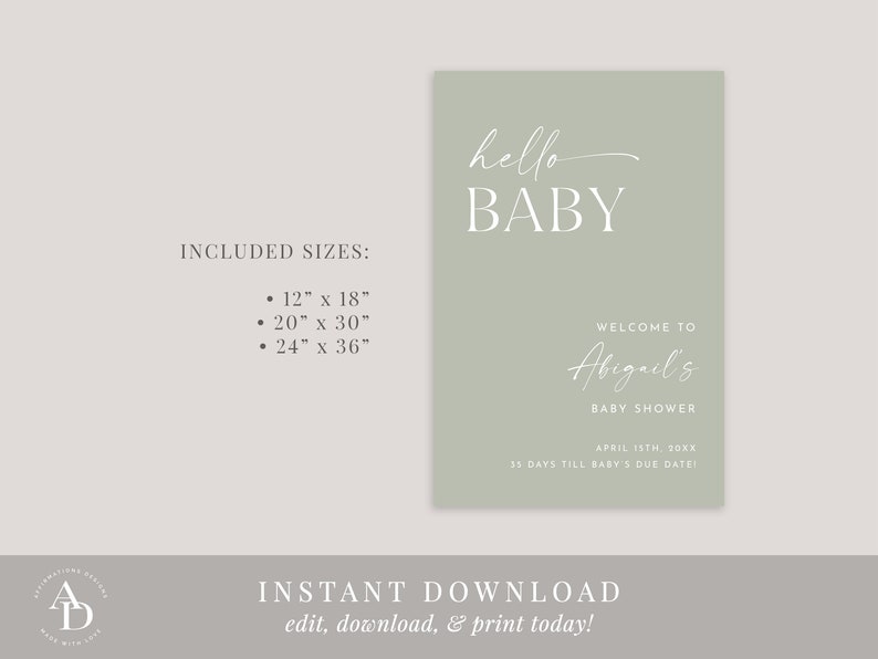 May include: A sage green printable baby shower sign with white text that reads "hello baby", "Welcome to Abigail's Baby Shower", "April 15th, 20XX", and "35 days till baby's due date".