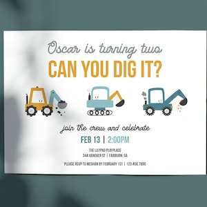 May include: A white invitation card with a yellow and blue construction vehicle theme. The text reads "Oscar is turning two CAN YOU DIG IT?" and includes details for a birthday party.