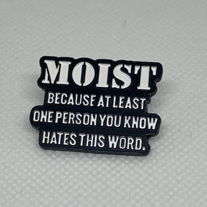 Moist  Pin Badge