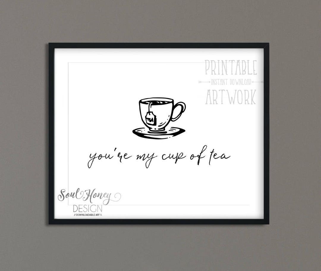 You're My Cup of Tea Print Tea Cup Printable Kitchen Decor Tea Coffee