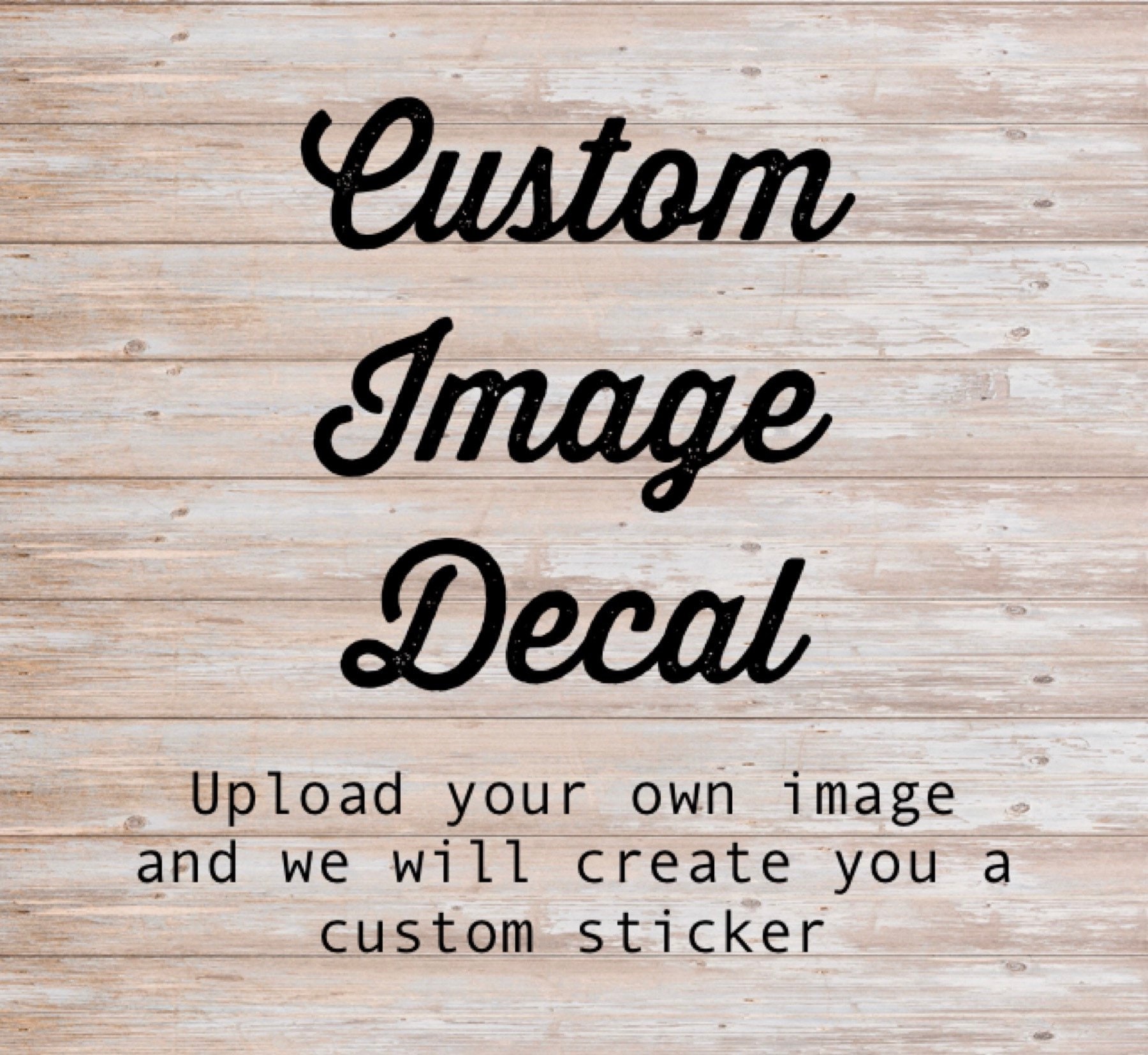 Custom Image Picture Vinyl Decal Upload Image Personalized Image Decal