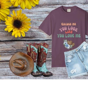 Excuse Me, You Look Like You Love Me -T-shirt, Cute Graphic Tee, Trendy Top, Funny Quote, Concert Tee, Cowgirl Tshirt, Cowboy Quote, Western
