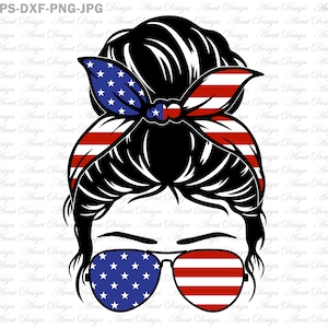 4 de julio Messy Bun Hair SVG, American Patriotic Mom Bun Hair Sunglasses Headband Mom Life, svg files for cricut, Svg Eps Dxf Png Jpg file