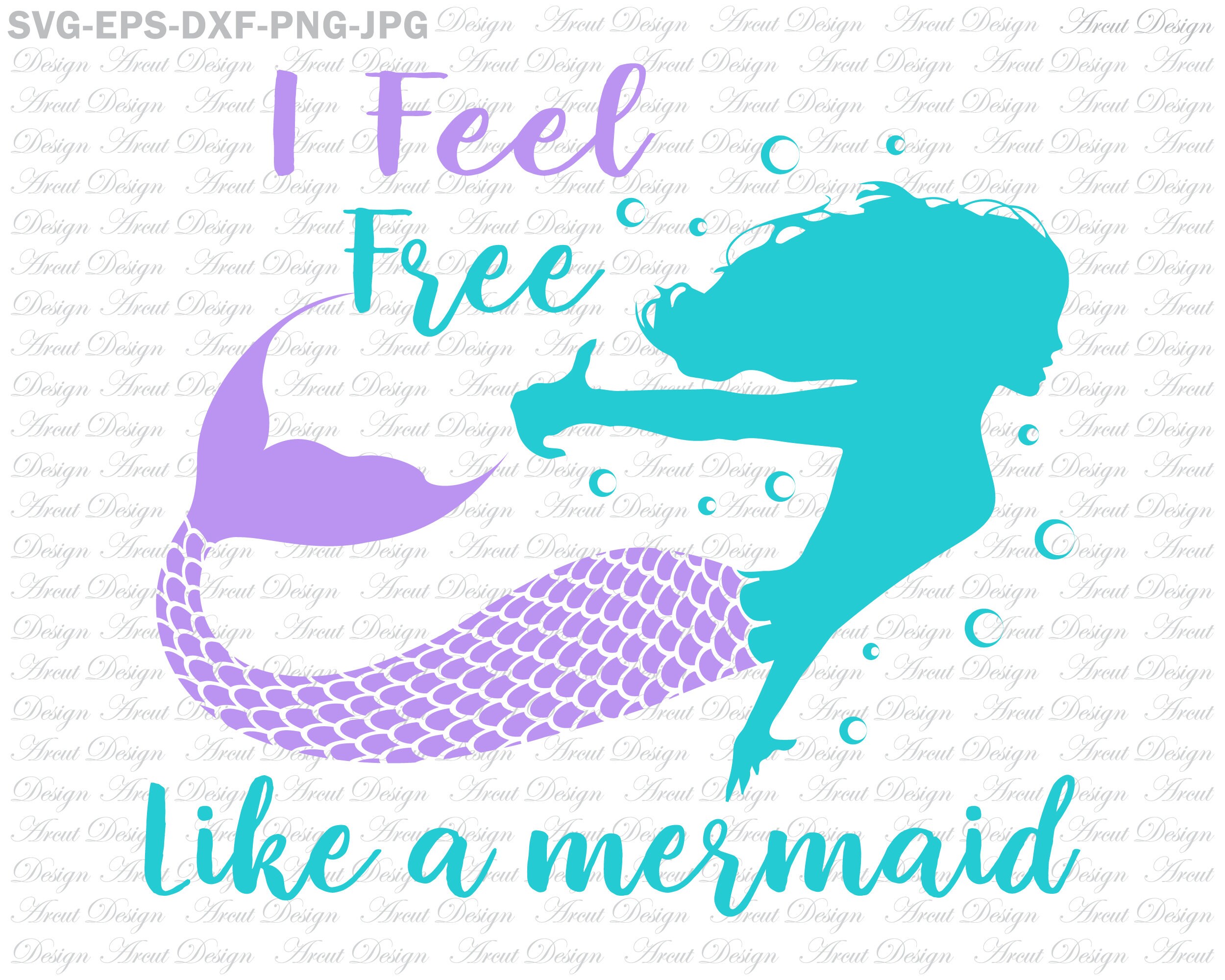Download I Feel Free Like A Mermaid Svg Little Mermaid Svg Mermaid Cut File Mermaid Shirt Svg