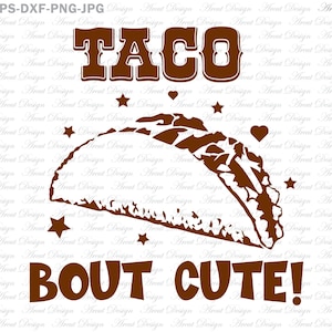 Taco Bout Cute Svg, cinco de mayo svg, taco svg, tacos svg, fiesta svg, mexican svg, taco tuesday svg, svg files, cinco de mayo shirt, svg