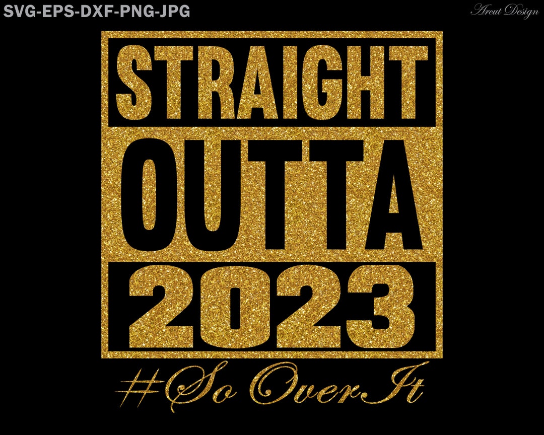 Straight Outta 2025 so Over It Svg Cut File, 2025 New Years Svg Png