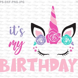 Het is mijn verjaardag SVG, Unicorn SVG, Unicorn hoofd SVG, Unicorn gezicht SVG, bloem SVG, Unicorn bloemen SVG, wimpers SVG, meisjes verjaardag SVG