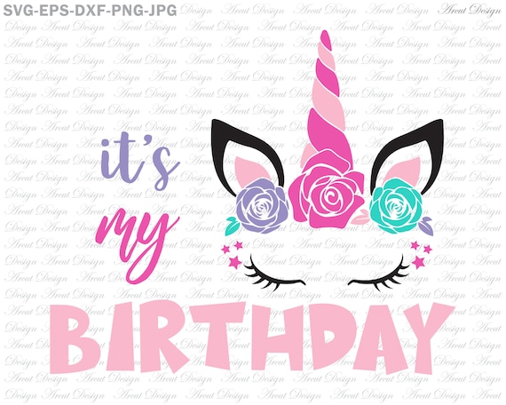 Download It S My Birthday Svg Unicorn Svg Unicorn Head Svg Etsy
