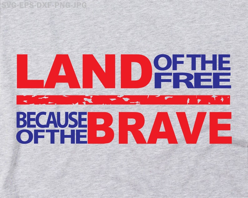 land of the free because of the brave free svg land of the free because of the brave free svg