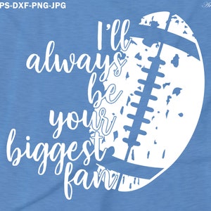 Piłka nożna Svg, Zawsze będę twoim największym fanem, plik do cięcia piłki nożnej Svg EPS Dxf, pliki Svg, koszulka piłkarska, clipart piłkarski, mama piłkarska Svg