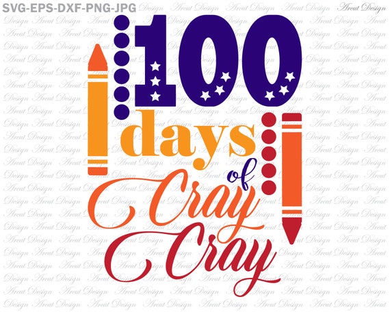 100 Days Of Cray Cray Svg 100th Day Of School Svg 100 Days Etsy