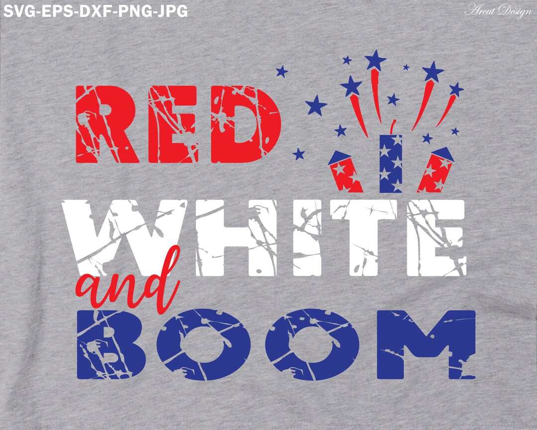 Red White and Boom Svg, Patriotic Svg, 4th of July Svg, Independence