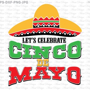 Let&#39;s Celebrate Cinco de Mayo, cinco de mayo svg, fiesta svg, mexican svg, cinco de mayo shirt, svg files for cricut, svg files, mexican hat